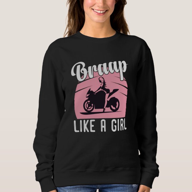 Braap Motorcycle Girl Motocross Dirt Bike Saying Sweatshirt (Front)