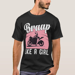 Braap Motorcycle Girl Motocross Dirt Bike Saying T-Shirt