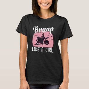 Braap Motorcycle Girl Motocross Dirt Bike Saying T-Shirt