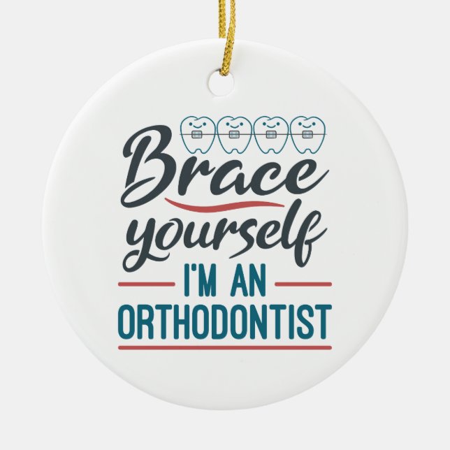 Brace Yourself I'm An Orthodontist Ceramic Tree Decoration (Front)