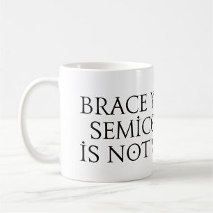 Brace yourself semicolon key is not working coffee mug