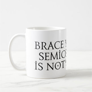 Brace yourself semicolon key is not working coffee mug