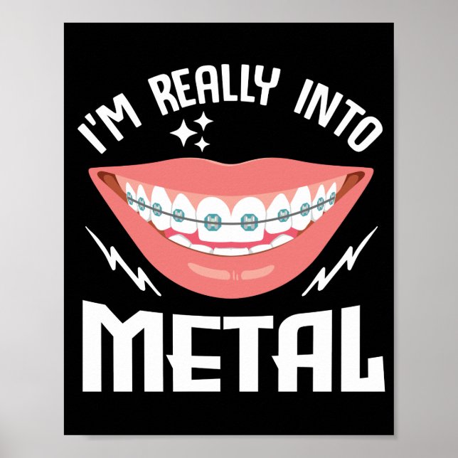 Braces Dentist Funny Orthodontist IM Really Into Poster (Front)
