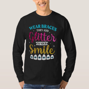 Braces Women Orthodontics Dentist Orthodontist T-Shirt