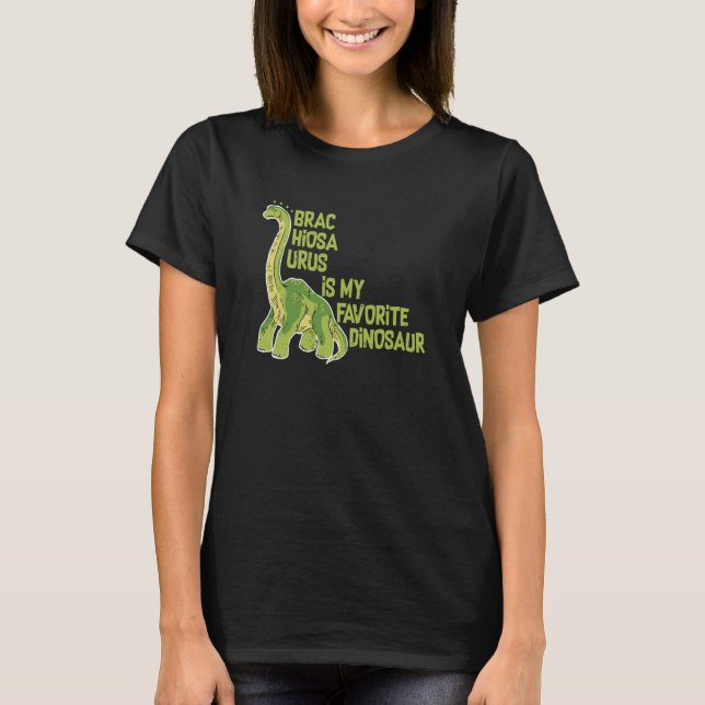 Brachiosaurus Is My Favorite Dinosaur Dino Museum T-Shirt (Front)
