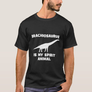Brachiosaurus Is My Spirit Animal Dinosaur Fossil T-Shirt