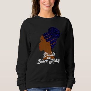 Braids are Black History Cornrows Braided Bun Hair Sweatshirt