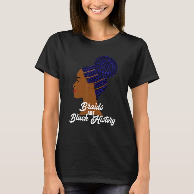 Braids are Black History Cornrows Braided Bun Hair T-Shirt (Front)
