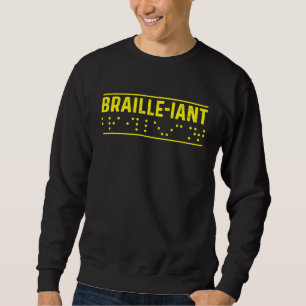 Braille Iant Blindness Sweatshirt