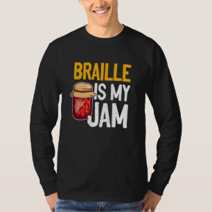Braille Is My Jam Blind Reading Blindness T-Shirt