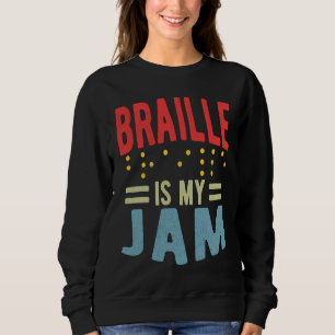 Braille is my Jam Blindness Sweatshirt