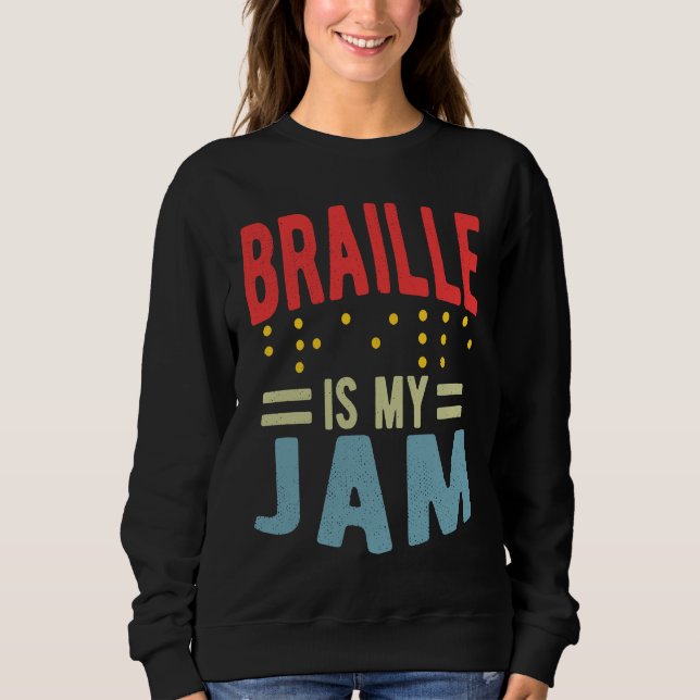 Braille is my Jam Blindness Sweatshirt (Front)