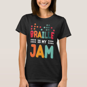 Braille Is My Jam Visually Impaired Braille Alphab T-Shirt