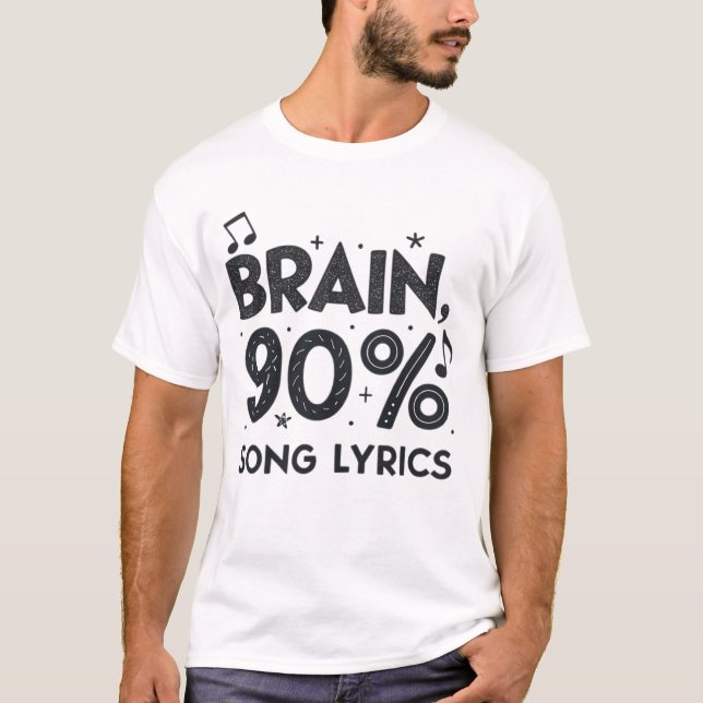 Brain: 90% song lyrics T-Shirt (Front)