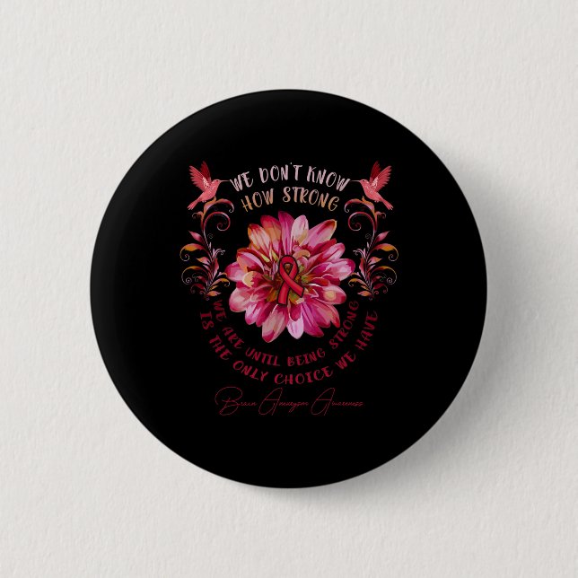 Brain Aneurysm AWARENESS Flower We Don't Know How  6 Cm Round Badge (Front)