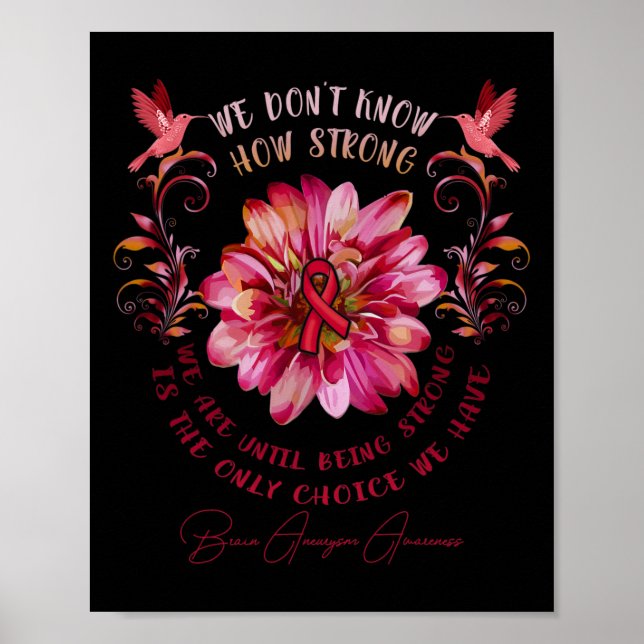Brain Aneurysm Awareness Flower We Don't Know How  Poster (Front)