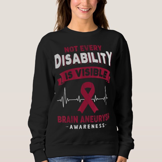 Brain Aneurysm Awareness Not Every Disability Is V Sweatshirt (Front)