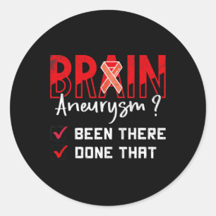 Brain Aneurysm Been There Done That Awareness Grap Classic Round Sticker