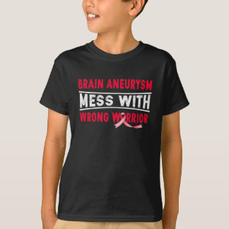 BRAIN ANEURYSM MESS WITH THE WRONG WARRIOR  T-Shirt