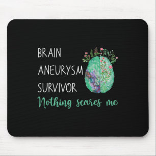 Brain Aneurysm Survivor Nothing Scares Me Mouse Pad