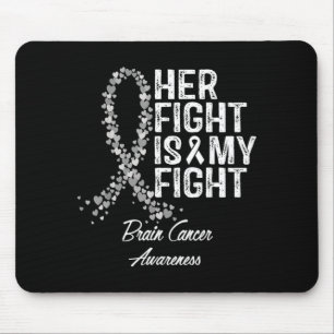 Brain Cancer Awareness Her Fight Is My Fight Suprt Mouse Pad