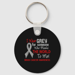 Brain Cancer For Someone Who Means World To Me Key Ring
