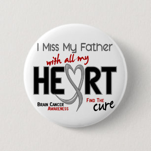 Brain Cancer I MISS MY FATHER 6 Cm Round Badge