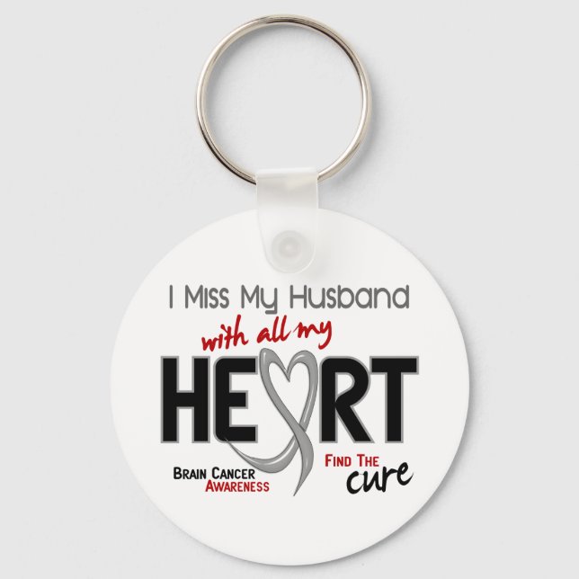 Brain Cancer I MISS MY HUSBAND Key Ring (Front)