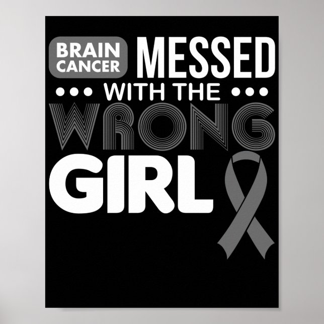 Brain Cancer Messed With Teh Wrong Girl  Grey Poster (Front)