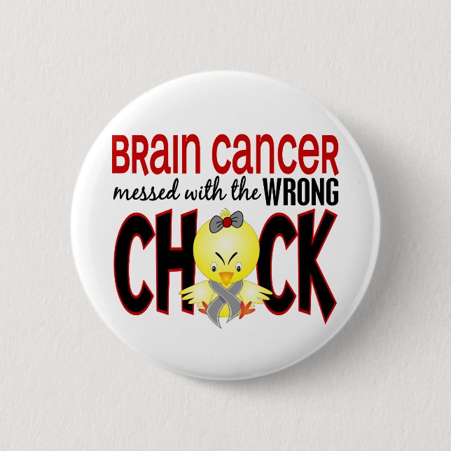 Brain Cancer Messed With The Wrong Chick 6 Cm Round Badge (Front)