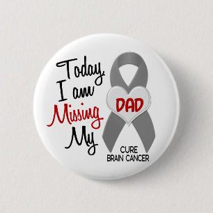 Brain Cancer Missing Miss My Dad 1 6 Cm Round Badge