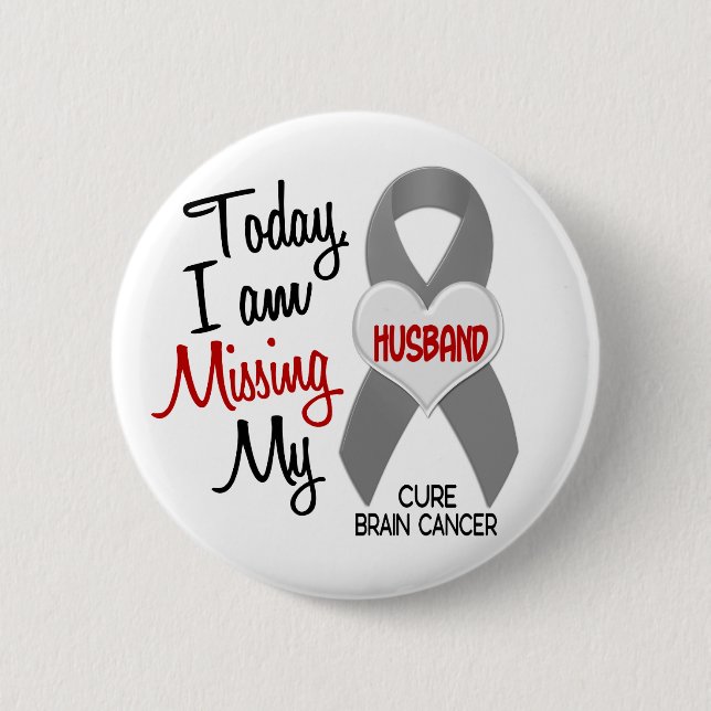 Brain Cancer Missing Miss My Husband 1 6 Cm Round Badge (Front)