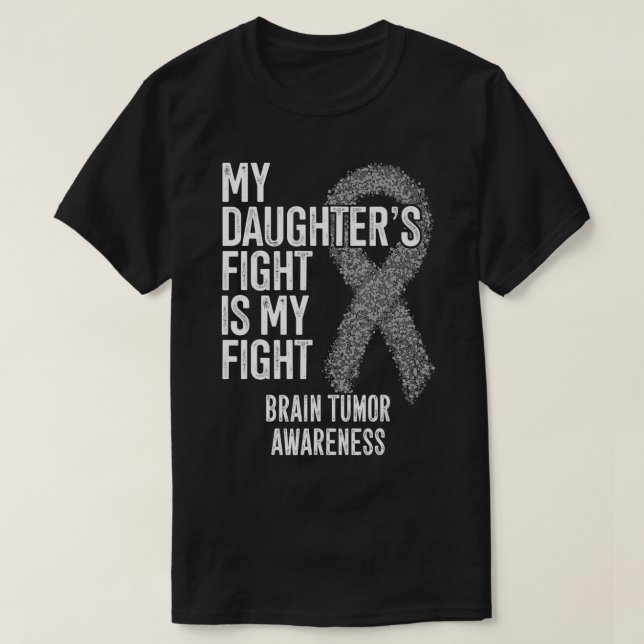 Brain Cancer My Daughter's Fight Is My Fight Brain T-Shirt (Design Front)