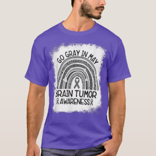 Brain Cancer Tumour Awareness Go Grey In May T-Shi T-Shirt