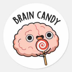 Brain Candy Funny Brain Anatomy Pun  Classic Round Sticker