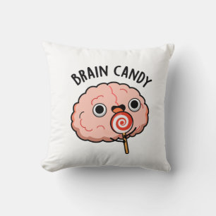 Brain Candy Funny Brain Anatomy Pun  Cushion