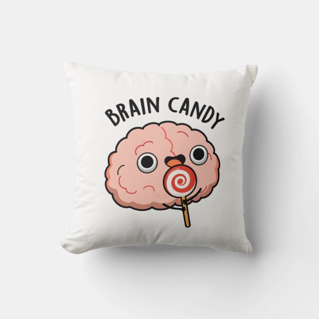 Brain Candy Funny Brain Anatomy Pun  Cushion (Front)
