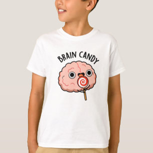 Brain Candy Funny Brain Anatomy Pun T-Shirt