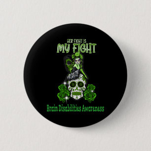 Brain Disabilities Awareness Her Fight Is My Fight 6 Cm Round Badge