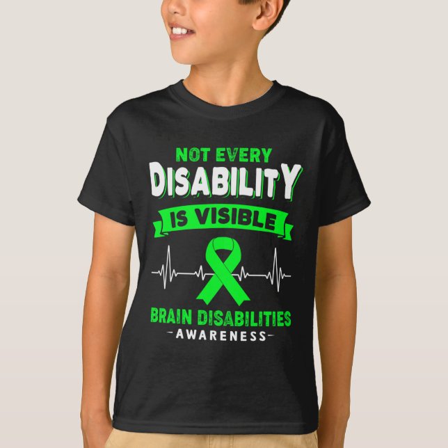Brain Disabilities Awareness Not Every Disability  T-Shirt (Front)
