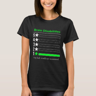 Brain Disabilities Very bad Disabilities Awareness T-Shirt