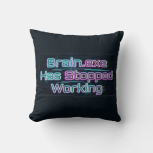 Brain.exe Has Stopped Working Funny Tee Cushion