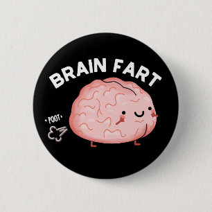 Brain Fart Funny Anatomy Pun Dark BG 6 Cm Round Badge