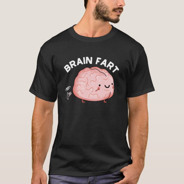 Brain Fart Funny Anatomy Pun Dark BG T-Shirt (Front)