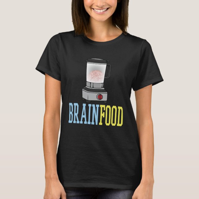 Brain food processor T-Shirt (Front)
