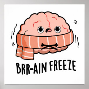 Brain Freeze Cute Biology Anatomy Pun Poster