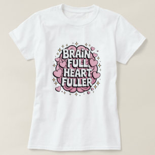 Brain Full, Heart Fuller – ADHD Positivity Sticker T-Shirt