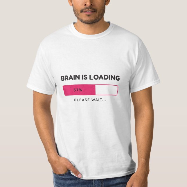 Brain is loading, please wait T-Shirt (Front)