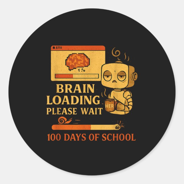 Brain Loading Please Wait – Funny 100 Days Of Scho Classic Round Sticker (Front)