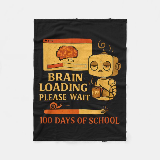 Brain Loading Please Wait – Funny 100 Days Of Scho Fleece Blanket (Front)